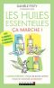 [Guide pratique 15] • Les Huiles Essentielles, Ça Marche !